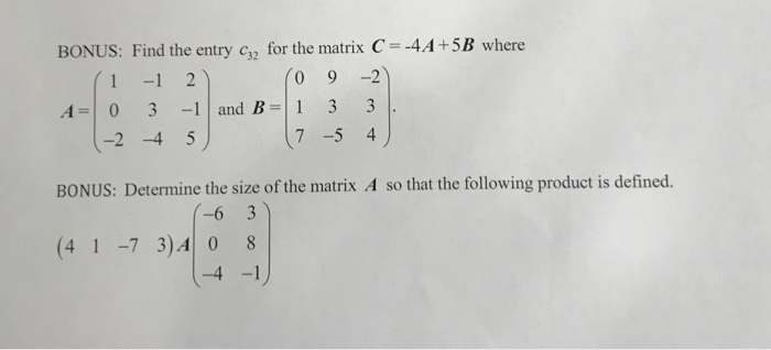 Solved BONUS: Find the entry c3 for the matrix C 4+5B where | Chegg.com