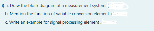 Solved i) a. Draw the block diagram of a measurement system. | Chegg.com