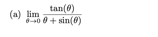 Solved (a) Limθ→0θ+sin(θ)tan(θ) 