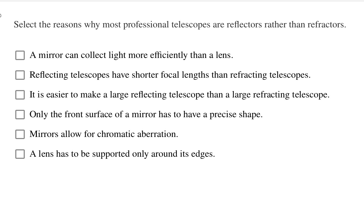 Solved Select the reasons why most professional telescopes