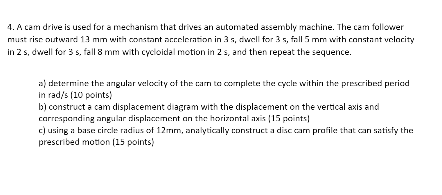 Solved 4. A cam drive is used for a mechanism that drives an