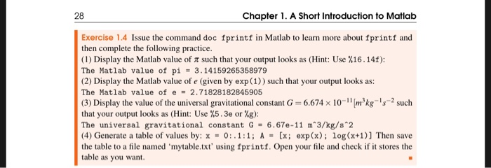 28 Chapter 1. A Short Introduction to Matlab Exercise 1.4 Issue the command doc fprintf in Matlab to learn more about fprintf