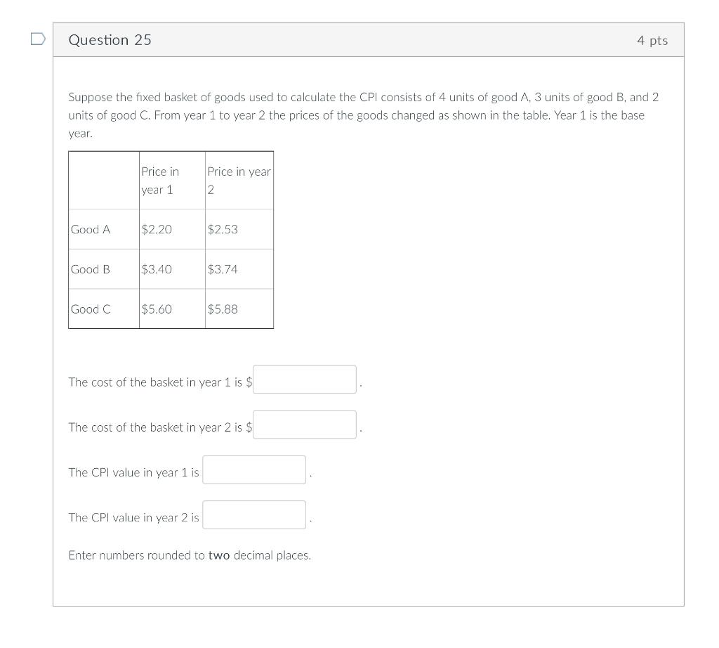 Solved Question 25 4 pts Suppose the fixed basket of goods