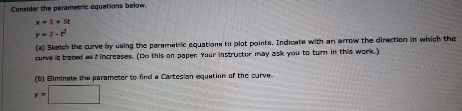 Solved Consider the parametric equations below x=5+5t y 2-12 | Chegg.com
