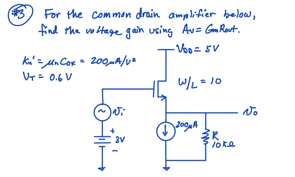 Solved #3 For the common drain amplifier below, find the | Chegg.com