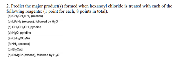 Solved 2. Predict The Major Product(s) Formed When Hexanoyl | Chegg.com