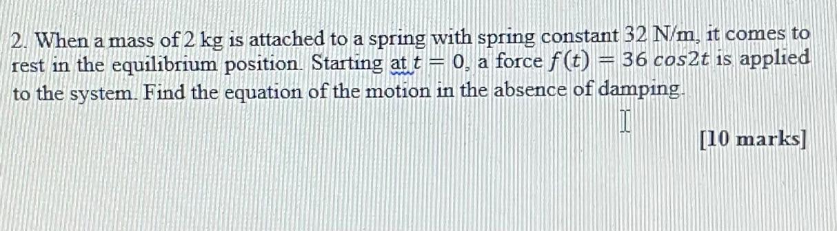 Solved 2. When a mass of 2 kg is attached to a spring with | Chegg.com