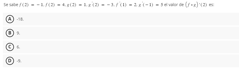 Se sabe \( f(2)=-1, f(2)=4, g(2)=1, g^{\prime}(2)=-3, f^{\prime}(1)=2, g^{\prime}(-1)=5 \) el valor de \( (f \circ g)^{\prime