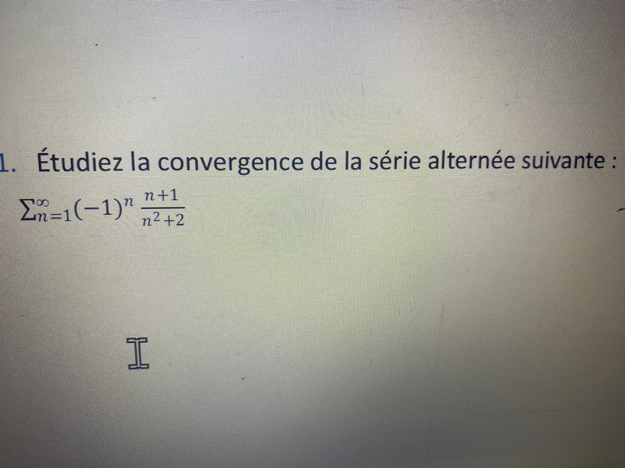 Solved Étudiez la convergence de la série alternée suivante — free download