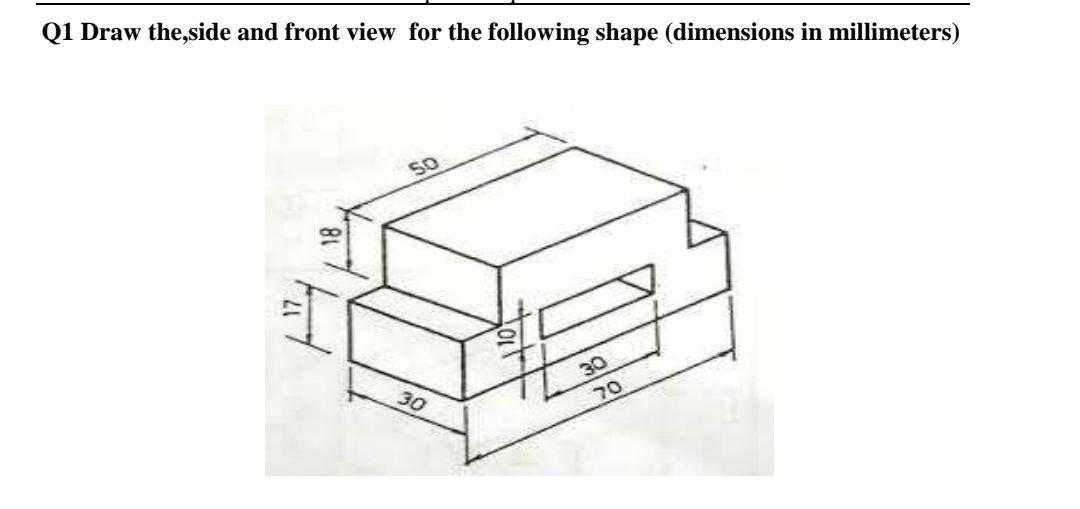 Solved Q1 Draw the,side and front view for the following | Chegg.com