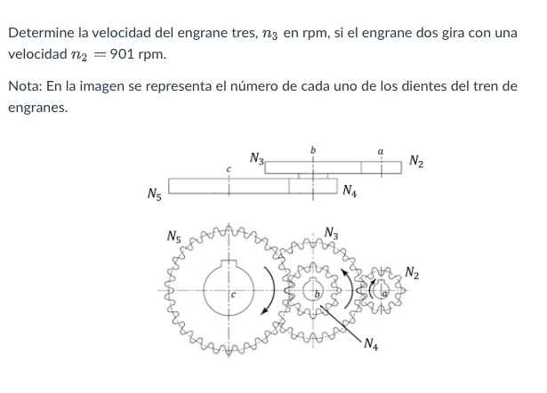 Determine la velocidad del engrane tres, \( n_{3} \) en rpm, si el engrane dos gira con una velocidad \( n_{2}=901 \mathrm{rp