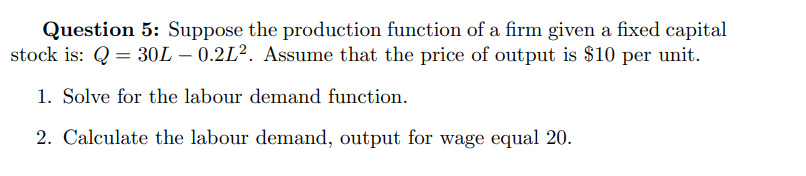 Solved Question 5: Suppose the production function of a firm | Chegg.com