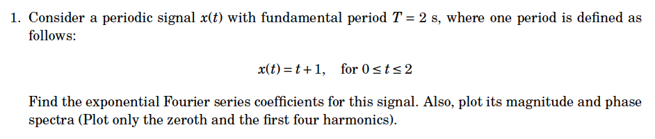 Solved 1. Consider a periodic signal x(t) with fundamental | Chegg.com