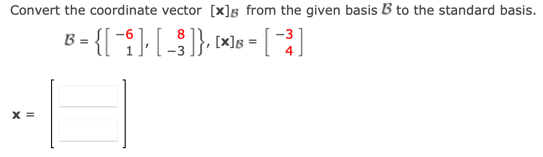 Solved Convert The Coordinate Vector X B From The Given Chegg Com