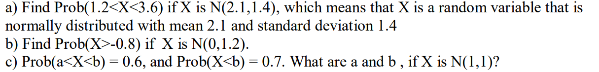Solved a) Find Prob(1.2−0.8) if X is N(0,1.2). c) Prob(a | Chegg.com