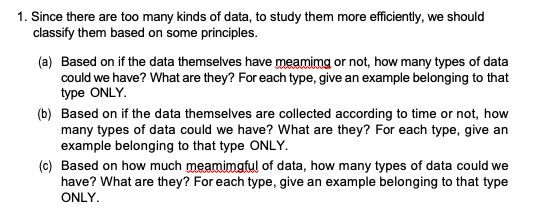 Solved 1. Since There Are Too Many Kinds Of Data, To Study | Chegg.com