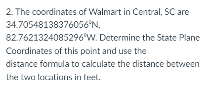 Solved 2. The coordinates of Walmart in Central, SC are | Chegg.com