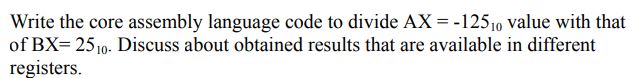 Solved Write the core assembly language code to divide | Chegg.com