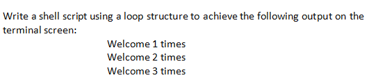 Solved Write a shell script using a loop structure to | Chegg.com