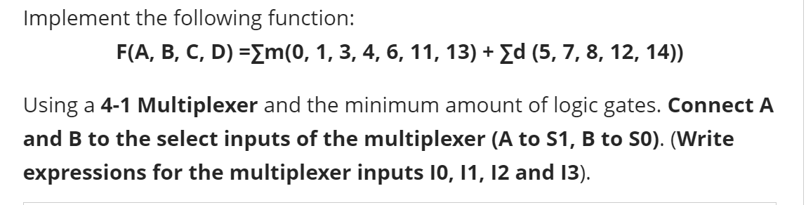 Solved Implement The Following Function: F(A, B, C, D) = | Chegg.com