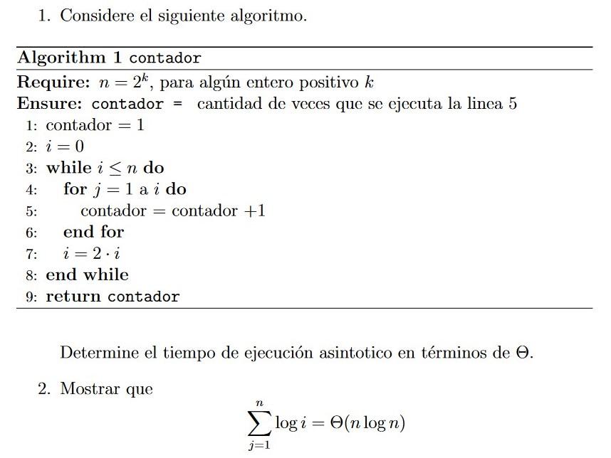 Determine el tiempo de ejecución asintotico en términos de \( \Theta \). 2. Mostrar que \[ \sum_{j=1}^{n} \log i=\Theta(n \lo