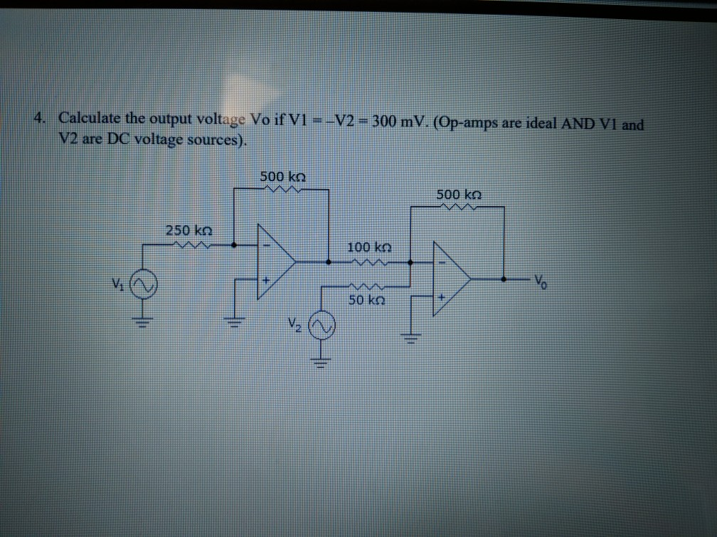 Solved 4. Calculate the output voltage Vo if V1 = -V2 - 300 | Chegg.com