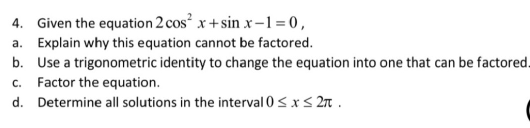 Solved 4. Given The Equation 2cos2x+sinx−1=0, A. Explain Why | Chegg.com