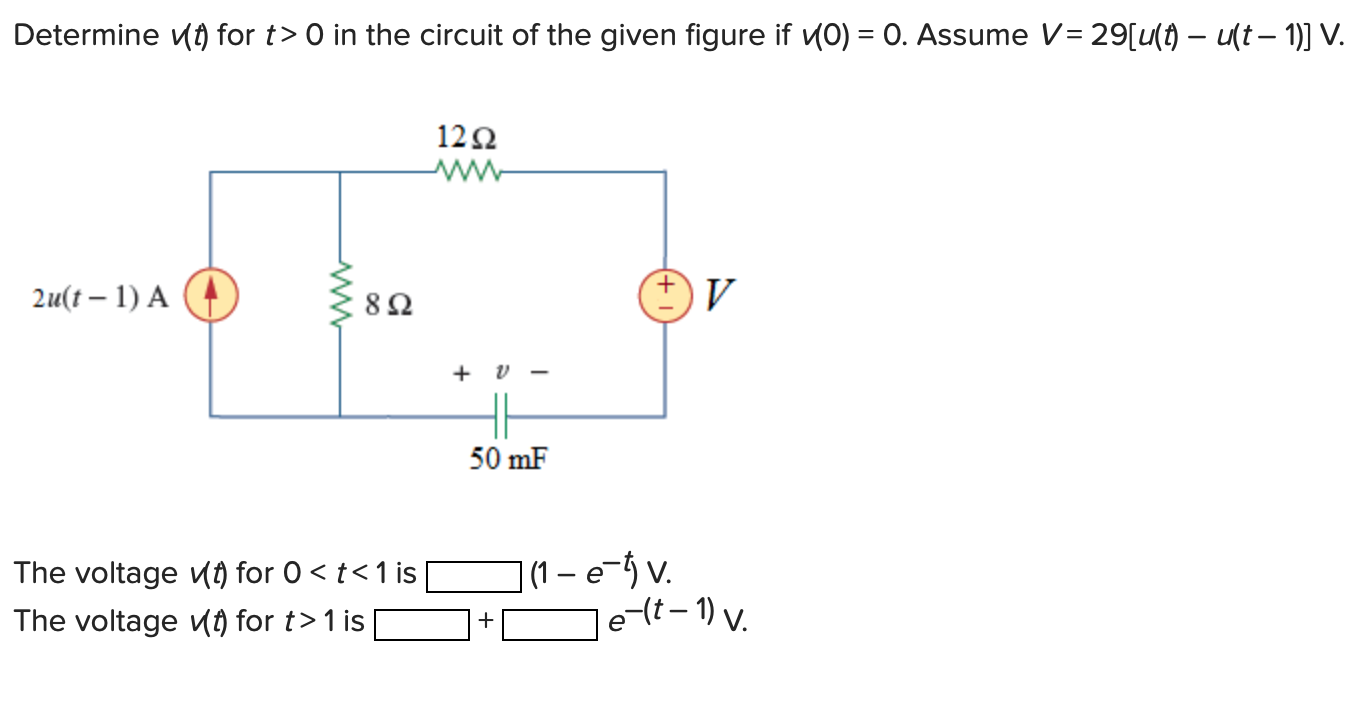 Determine \( \backslash(t) \) for \( t>0 \) in the circuit of the given figure if \( \backslash(0)=0 \). Assume \( V=29[u(t)-