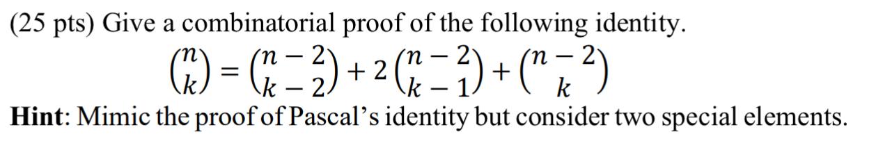 Solved (25 Pts) Give A Combinatorial Proof Of The Following | Chegg.com