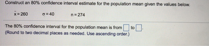 Solved Construct an 80% confidence interval estimate for the | Chegg.com