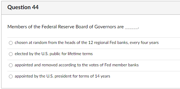 Solved Question 44 Members Of The Federal Reserve Board Of | Chegg.com