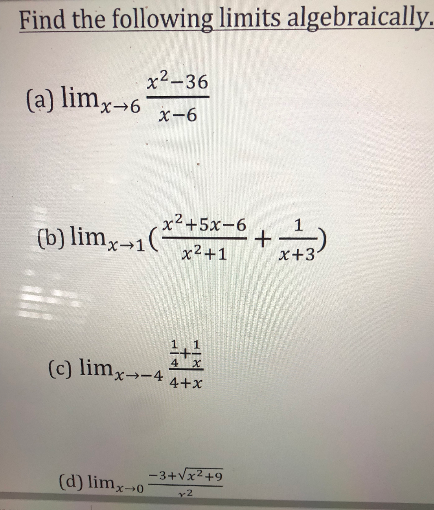 Solved Find the following limits algebraically. x2–36 (a) | Chegg.com