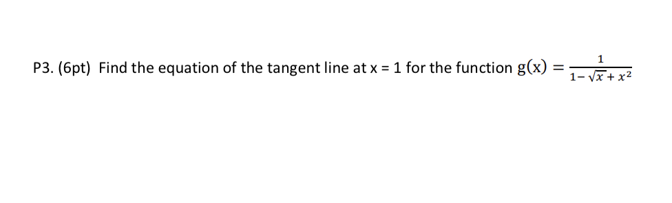 Solved Find the equation of the tangent line at x = 1 for | Chegg.com