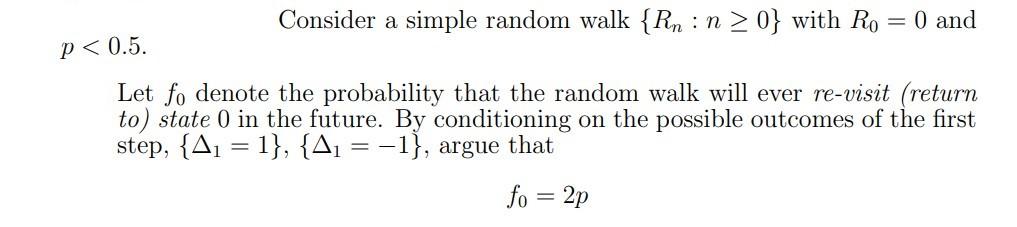 Solved Consider a simple random walk {Rn: n >0} with Ro = 0 | Chegg.com