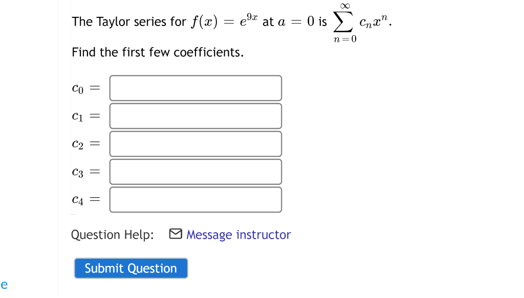 Solved The Taylor Series For F X E 9 3 At A 0 Is Cnx Chegg Com