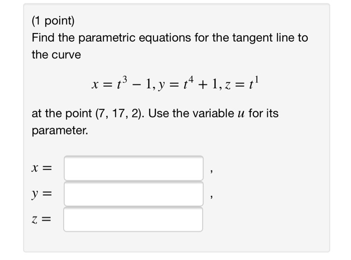 Solved (1 Point) Find Parametric Equations For The Tangent | Chegg.com