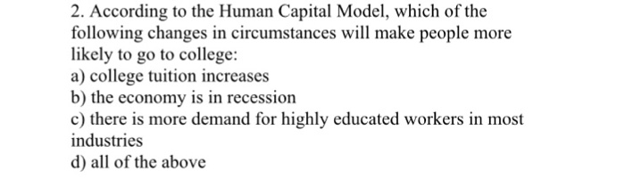 Solved 2. According to the Human Capital Model, which of the | Chegg.com