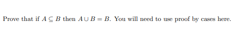 Solved Prove That If A C B Then AU B = B. You Will Need To | Chegg.com