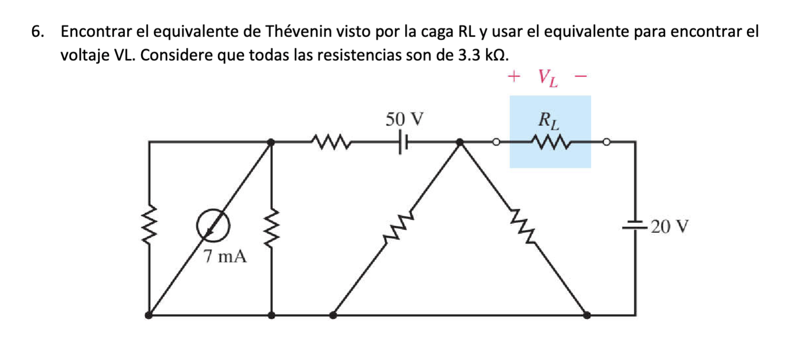 6. Encontrar el equivalente de Thévenin visto por la caga RL y usar el equivalente para encontrar el voltaje VL. Considere qu