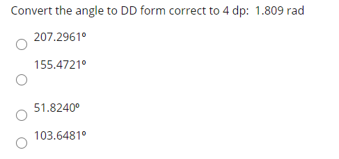 Solved Convert the angle to DMS form: 0.198 rad 11° 19' 8