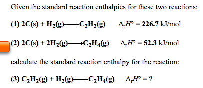 Solved Given the standard reaction enthalpies for these two