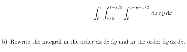 Solved .1-2/2 [1]****** el-y-/2 dz dy dx b) Rewrite the | Chegg.com
