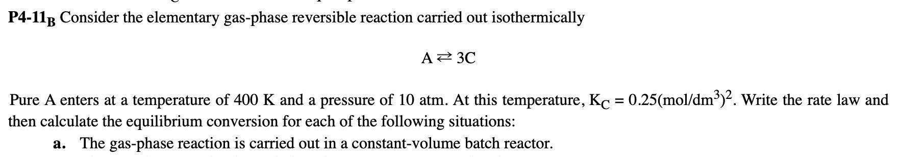 Solved P4-11B Consider the elementary gas-phase reversible | Chegg.com