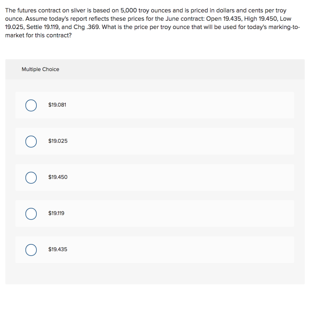 Solved The futures contract on silver is based on 5,000 troy | Chegg.com