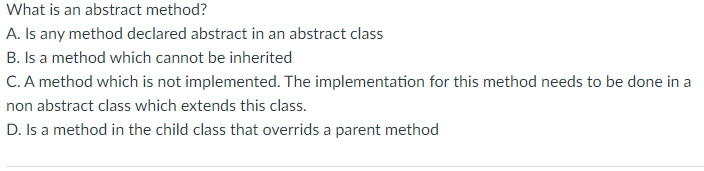Solved What is an abstract method? A. Is any method declared | Chegg.com