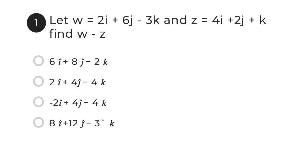 Solved 1 Let W 2i 6j 3k And Z 4i 2j K Find W Chegg Com