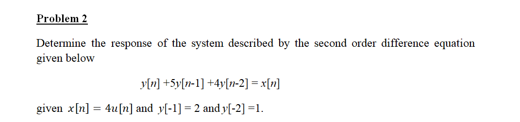 Solved Problem 2 Determine the response of the system | Chegg.com