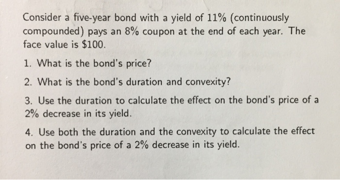 Solved Consider A Five-year Bond With A Yield Of 11% | Chegg.com