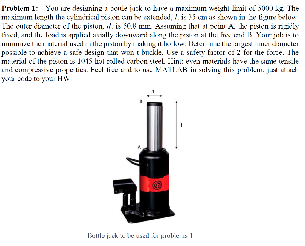 Problem 1 You are designing a bottle jack to have a