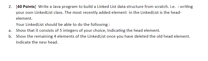 Solved 2. [40 Points] Write a Java program to build a Linked | Chegg.com
